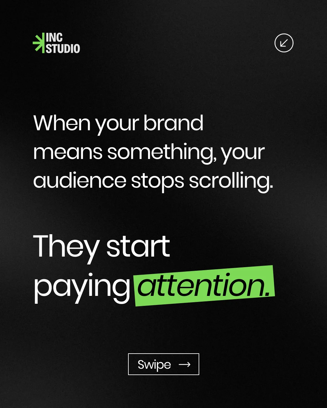 INC Studio slide: When your brand means something, your audience stops scrolling