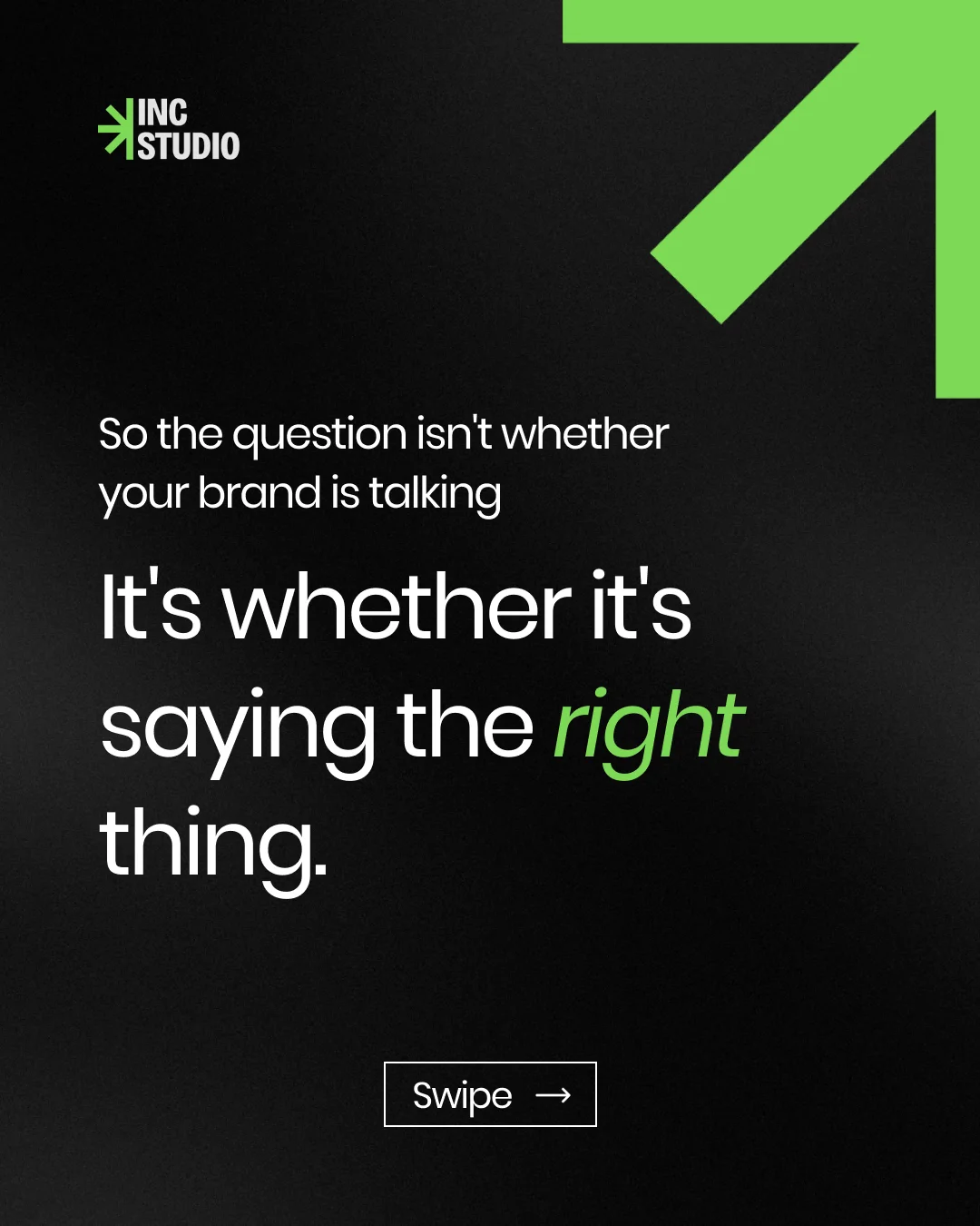 INC Studio slide: It's whether your brand is saying the right thing